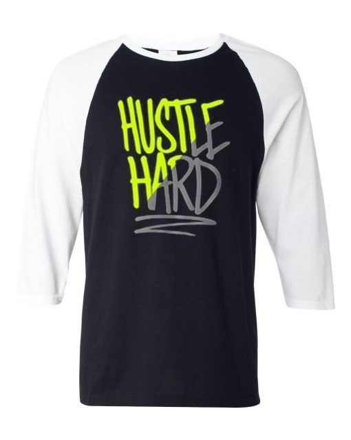 Hustle Hard Black White RaglanT shirts