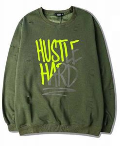 Hustle Hard Green Army Sweatshirts