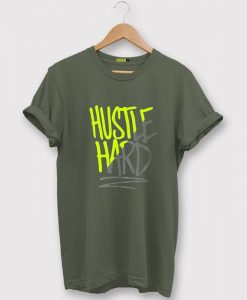 Hustle Hard Green Army T-Shirt