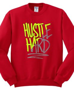 Hustle Hard Red Sweatshirts