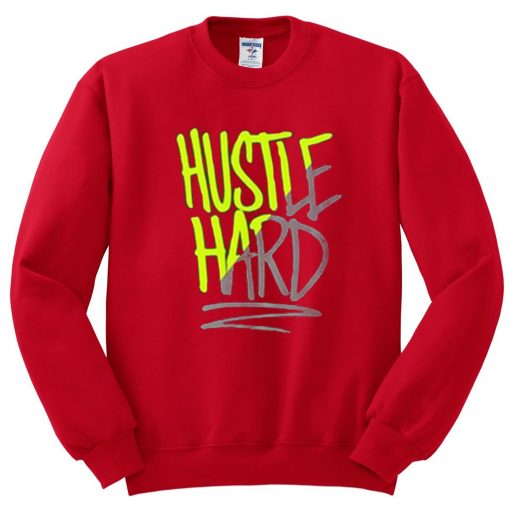 Hustle Hard Red Sweatshirts