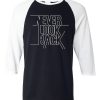 Never Look Back Black White Raglan T shirts