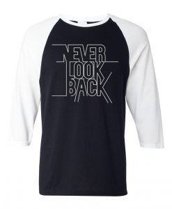 Never Look Back Black White Raglan T shirts