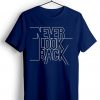 Never Look Back Blue Navy T shirts