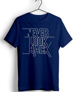 Never Look Back Blue Navy T shirts