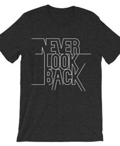 Never Look Back Grey Asphalt T shirts