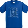 Never Look Back Grey Blue t shirts