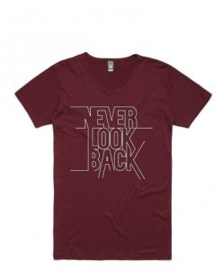 Never Look Back Maroon T Shirts