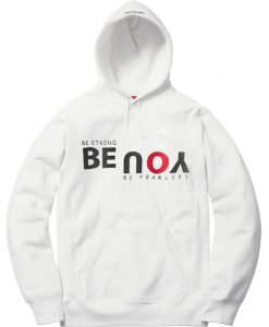 Be Strong You Be Fearless White Hoodie