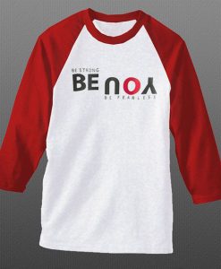 Be Strong You Be Fearless White Red Raglan T shirts