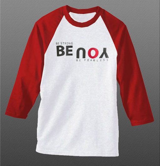 Be Strong You Be Fearless White Red Raglan T shirts