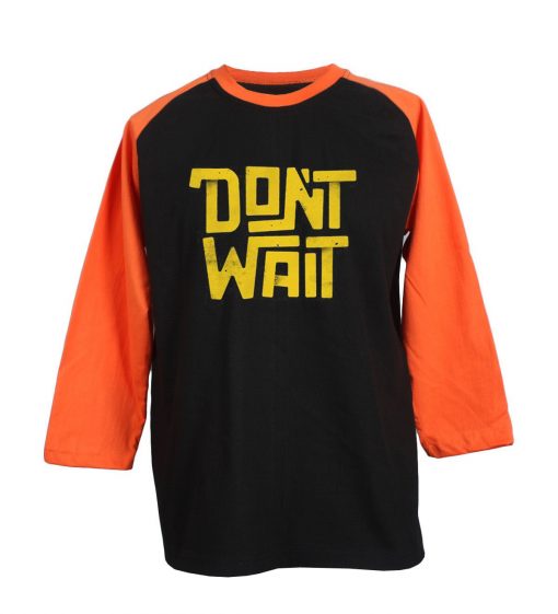 Dont Wait Black Orange Raglan T shirts