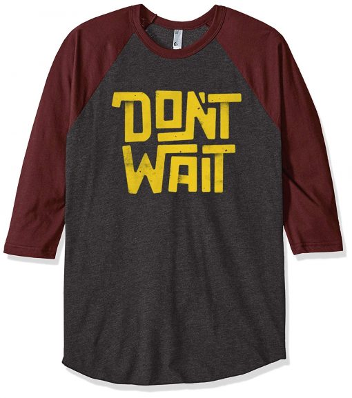 Dont Wait Grey Brown Raglan T shirts