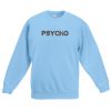 Psycho Blue Sky Sweatshirts