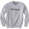 Psycho Grey Sweatshirts