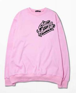 Stay Humblee Pink Sweatshirts