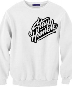 Stay Humblee White Sweatshirts