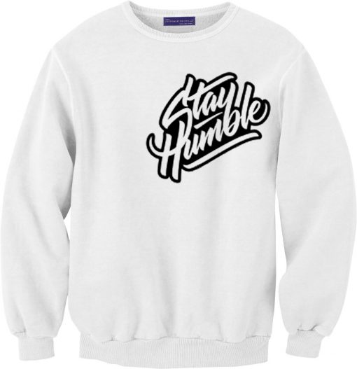 Stay Humblee White Sweatshirts