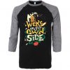 We re on Our Own Side Black Grey Raglan T-Shirt