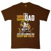 I'm a super Saiyan dad Brown T shirts