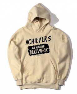 Archievers Are Born In December Cream Hoodie