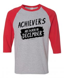 Archievers Are Born In December Grey Red Raglan T shirts