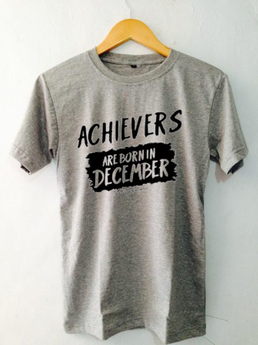 Archievers Are Born In December Grey T shirts