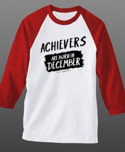 Archievers Are Born In December White Red Raglan T shirts