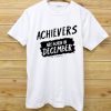 Archievers Are Born In December White T shirts