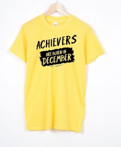 Archievers Are Born In December Yellow T shirts