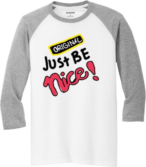 Just Be Nice Blue White Grey Raglan T shirts