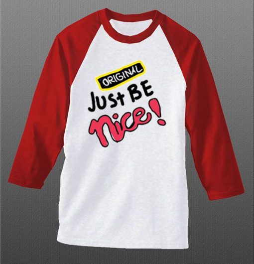 Just Be Nice Blue White Red Raglan T shirts