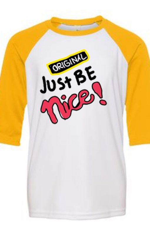 Just Be Nice Blue White Yellow Raglan T shirts