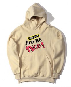 Just Be Nice Cream Hoodie