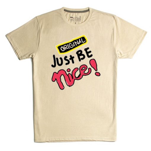 Just Be Nice Cream T shirts