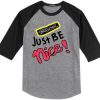 Just Be Nice Grey Black Raglan T shirts