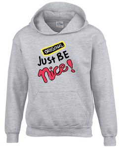 Just Be Nice Grey Hoodie