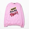 Just Be Nice Pink Sweatshirts