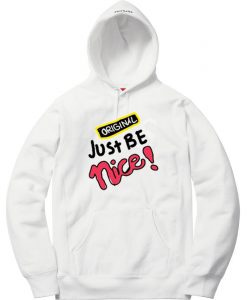 Just Be Nice White Hoodie