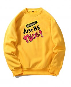 Just Be Nice yellow Sweatshirts