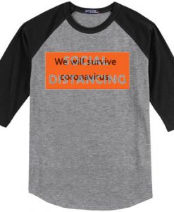 Social Distancing We Will Survive Grey Black Raglan T shirts