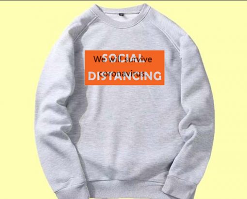 Social Distancing We Will Survive Grey Sweatshirts