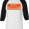 Social Distancing We Will Survive White Black Raglan T shirts