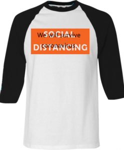 Social Distancing We Will Survive White Black Raglan T shirts