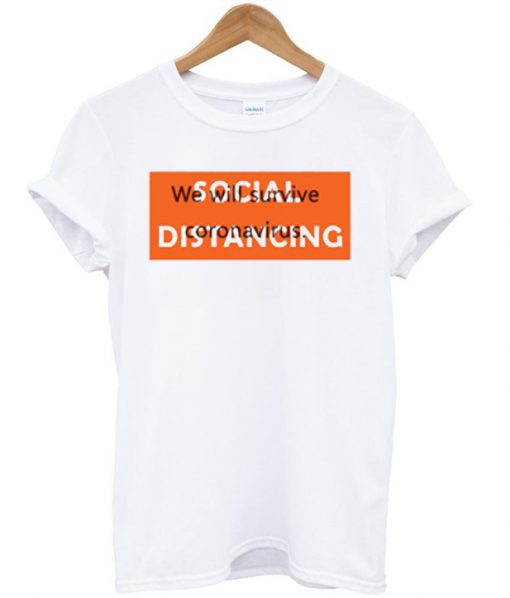 Social Distancing We Will Survive White T shirts