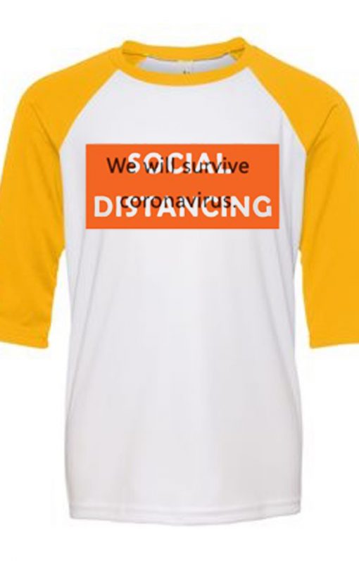 Social Distancing We Will Survive White Yellow Raglan T shirts