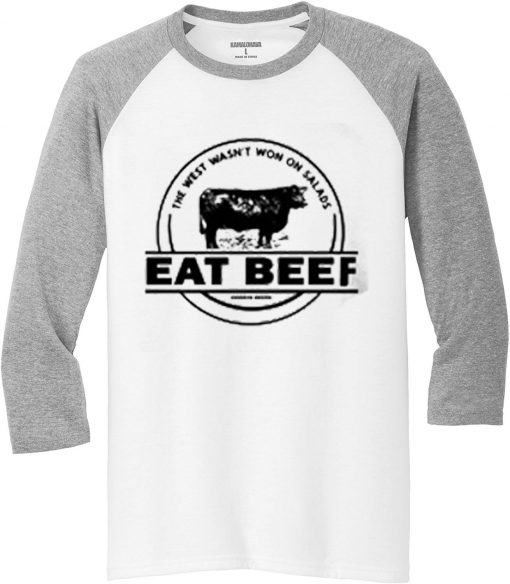 The West Wasn’t Won On Salads Eat Beef Blue White Grey Raglan T shirts