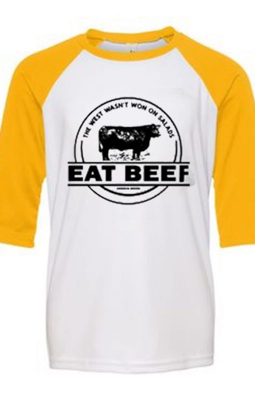 The West Wasn’t Won On Salads Eat Beef Blue White Yellow Raglan T shirts