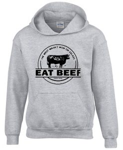 The West Wasn’t Won On Salads Eat Beef Grey Hoodie