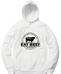 The West Wasn’t Won On Salads Eat Beef White Hoodie